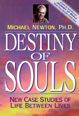 Newton Ph.d, Michael | Destiny of souls : New case studies of life between lives