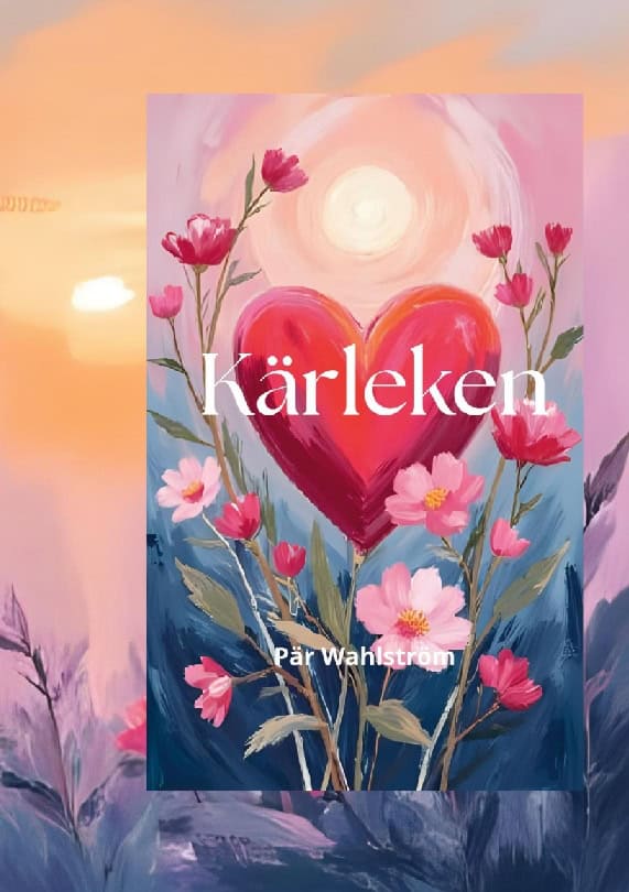 Wahlström, Pär | Kärleken är störst : Att spegla och bli speglad! - så här attraherar du den i din vardag