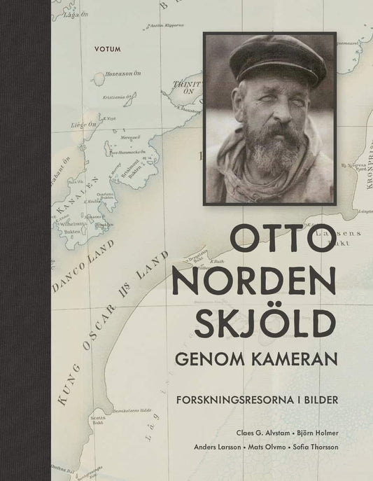 Alvstam, Clas G. | Holmer, Björn | Larsson, Anders | Olvmo, Mats | Thorsson, Sofia | Otto Nordenskjöld genom kameran : F...