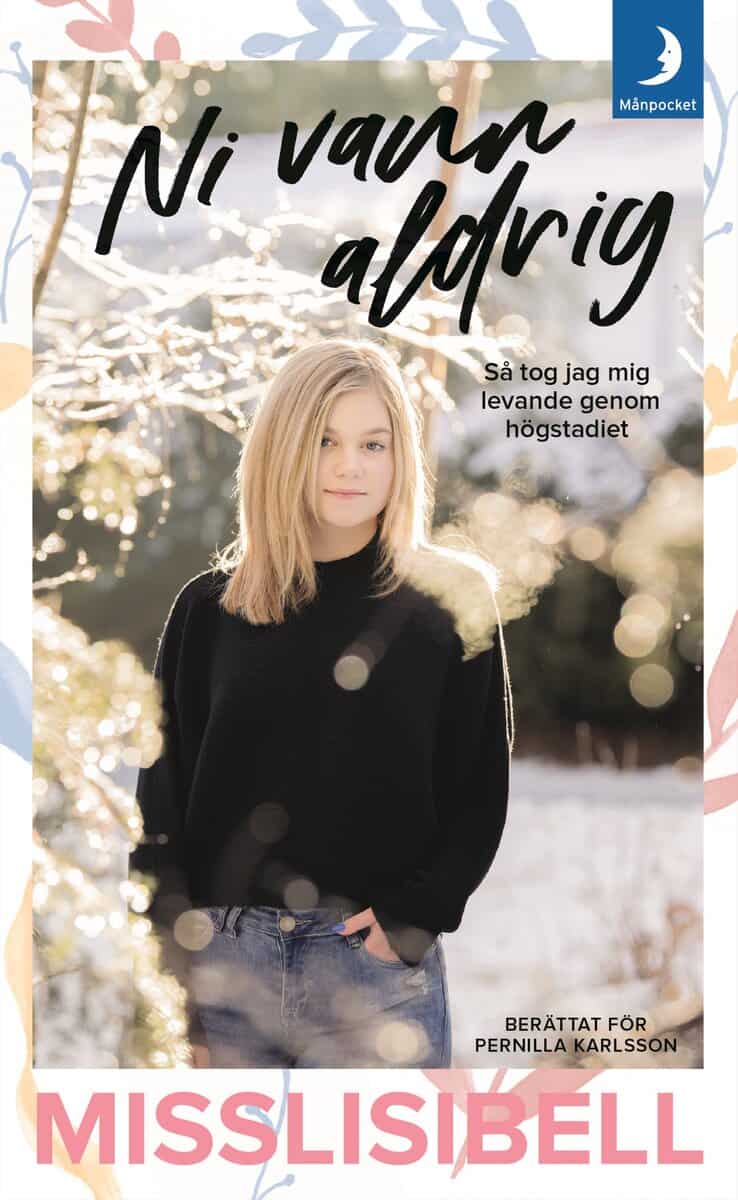 Jonsson, Lisa Misslisibell | Karlsson, Pernilla | Ni vann aldrig : Så tog jag mig levande genom högstadiet