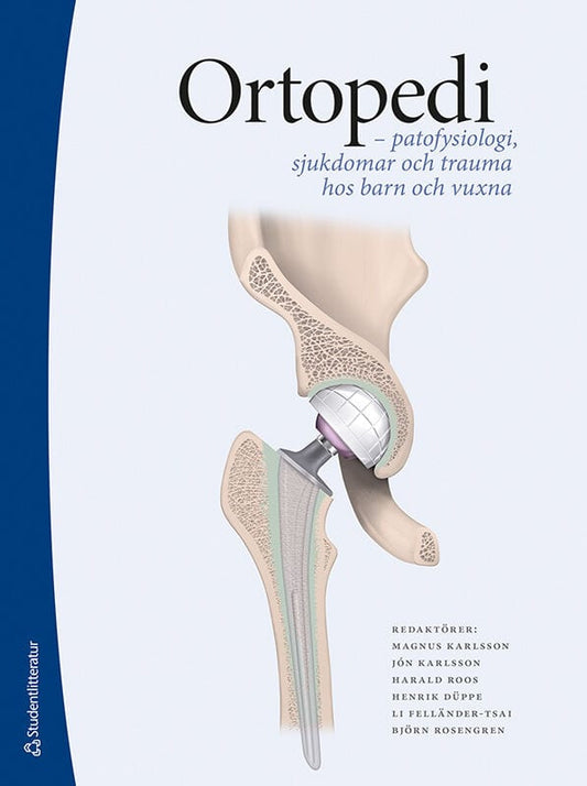 Karlsson, Magnus | Karlsson, Jón | et al | Ortopedi : - patofysiologi, sjukdomar och trauma hos barn och vuxna