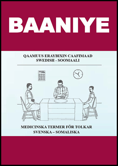 Hassan Gab, Abdigani | Baaniye. Qaamuus eraybixin caafimaad : Swedish - Soomaali / Medicinska termer för tolkar : svensk...