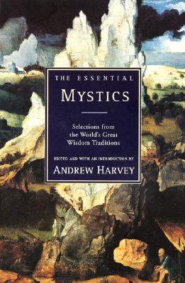 Harvey, Andrew | Essential Mystics, The