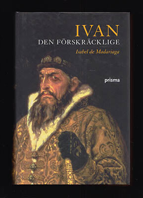 Madariaga, Isabel de | Ivan den förskräcklige : Rysslands förste tsar [Ivan IV (rysk tsar, 1530-1584)]