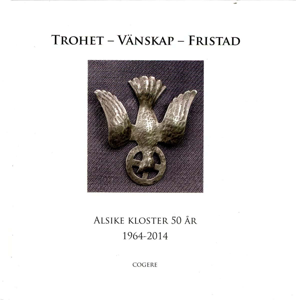 Nordström, Marianne | Trohet, vänskap, fristad : Alsike kloster 50 år