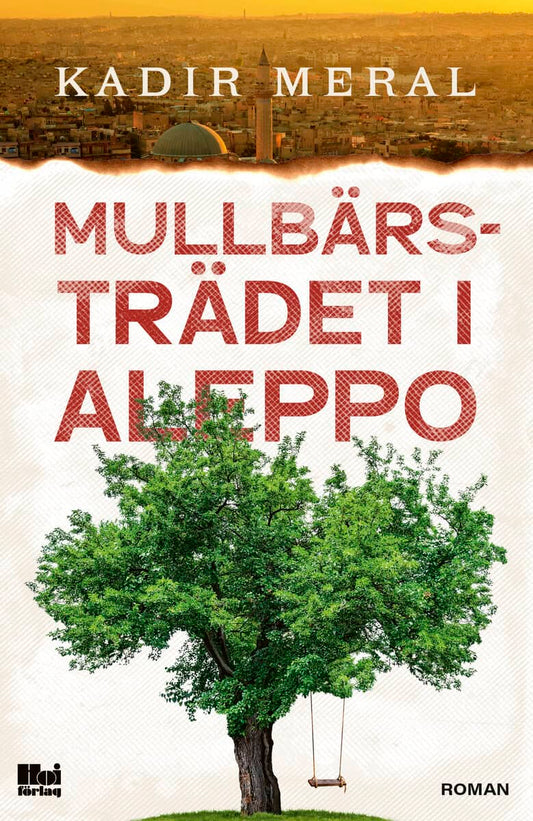 Meral, Kadir | Mullbärsträdet i Aleppo