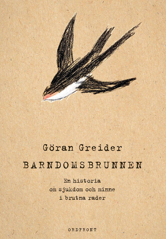 Greider, Göran | Barndomsbrunnen : En historia om sjukdom och minne i brutna rader