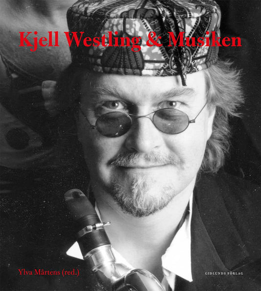 Mårtens, Ylva [red.] | Kjell Westling & musiken