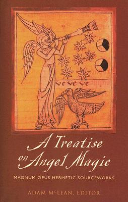 McLean, Adam | Treatise on angel magic : Magnum opus hermetic sourceworks