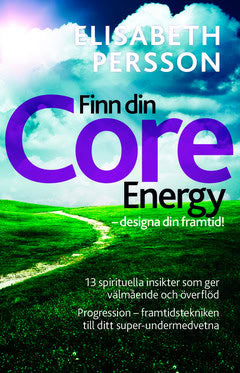 Persson, Elisabeth | Finn din core energy : Designa din framtid