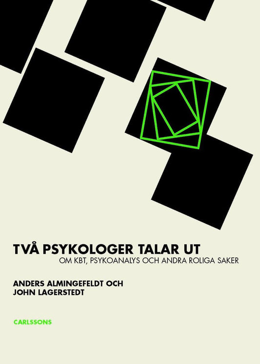 Almingefeldt, Anders | Lagerstedt, John | Två psykologer talar ut om KBT : Psykoanalys och andra roliga saker