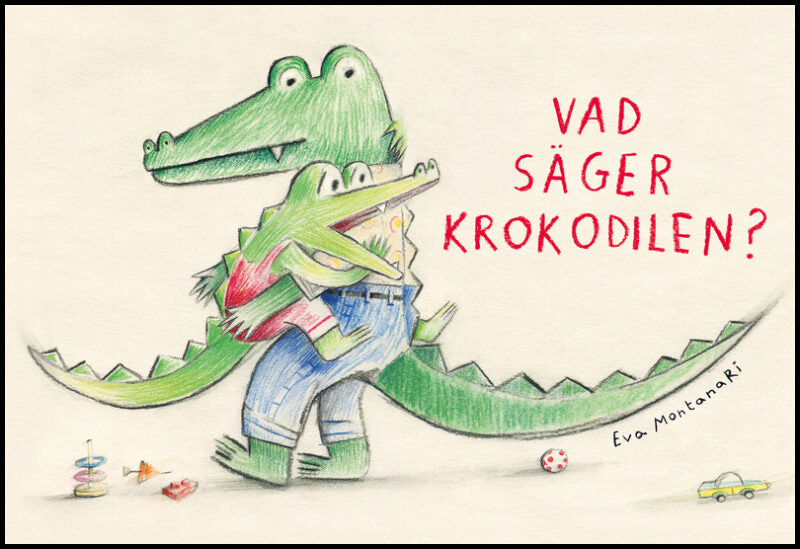Montanari, Eva | Vad säger krokodilen?