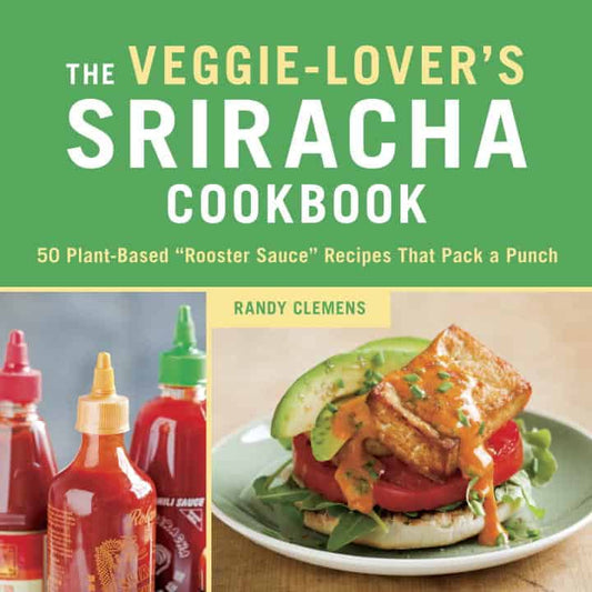 Clemens, Randy | Veggie-lovers sriracha cookbook