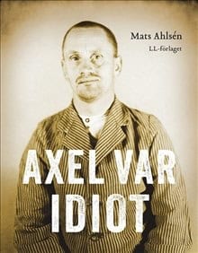 Ahlsén, Mats | Axel var idiot