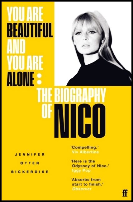 Bickerdike, Jennifer Otter | You Are Beautiful and You Are Alone : The Biography of Nico