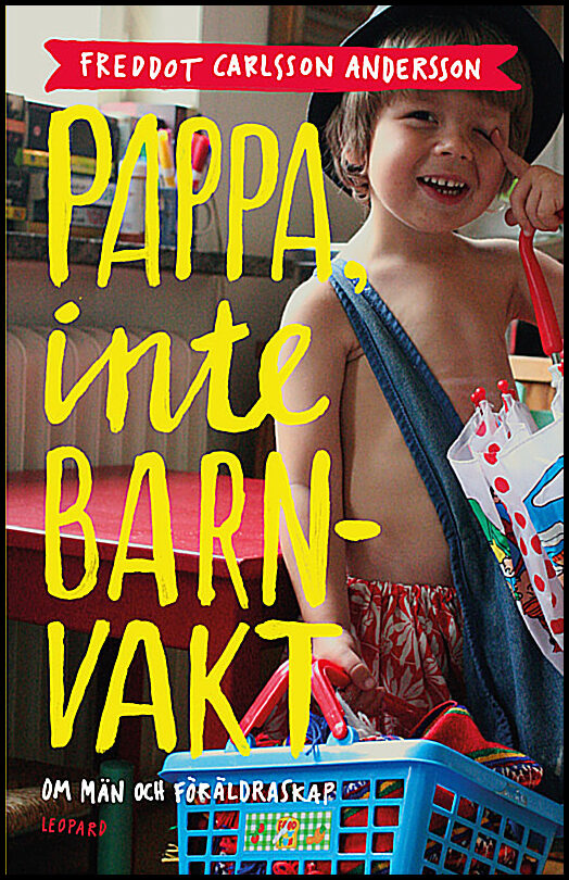 Andersson, Freddot Carlsson | Pappa, inte barnvakt