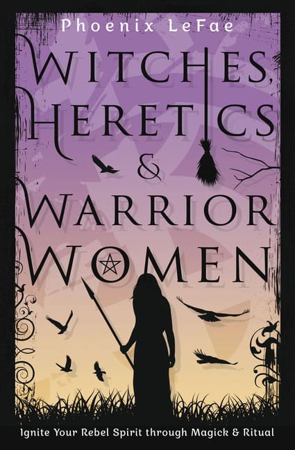 Phoenix Lefae | Witches Heretics & Warrior Women