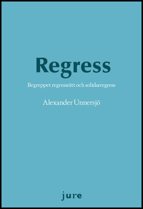 Unnersjö, Alexander | Regress – Begreppet regressrätt och solidarregress