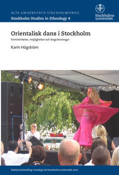 Högström, Karin | Orientalisk dans i Stockholm : Femininiteter, möjligheter och begränsningar