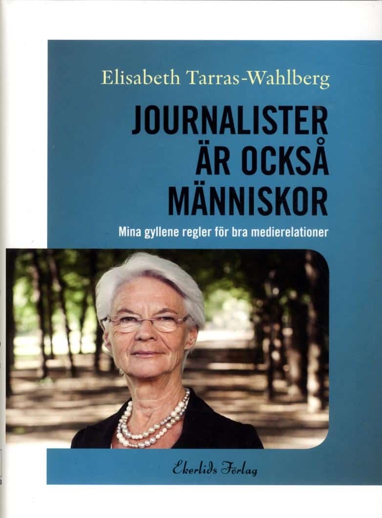 Tarras-Wahlberg, Elisabeth | Journalister är också människor : Mina gyllene regler för bra medierelationer
