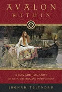 Telyndru, Jhenah | Avalon within : A sacred journey of myth, mystery, and inner wisdom