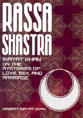 Khan, Hazrat Inayat | Rassa Shastra : Inayat Khan on the Mysteries of Love, Sex, and Marriage