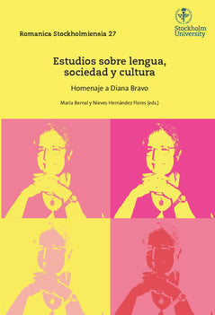 Bernal, María | Hernández Flores, Nieves | Estudios sobre lengua, sociedad y cultura : Homenaje a Diana Bravo