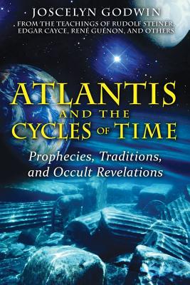 Godwin, Joscelyn | Atlantis and the cycles of time : Prophecies, traditions, and occult revela