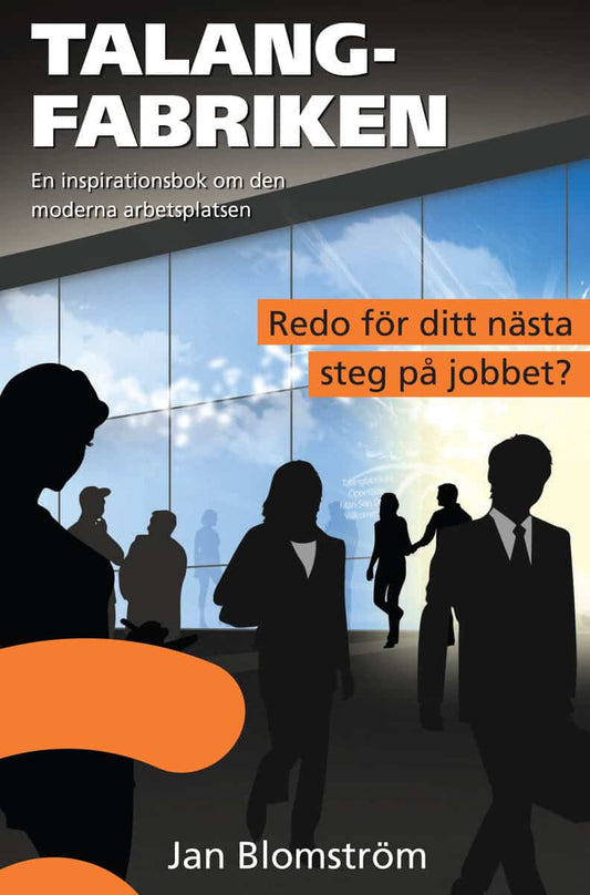 Blomström, Jan | Talangfabriken : En inspirationsbok om den moderna arbetsplatsen