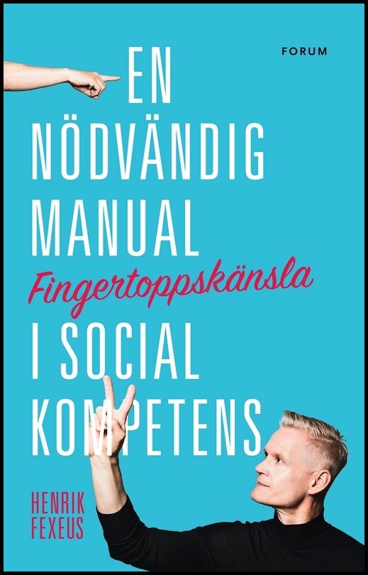 Fexeus, Henrik | Fingertoppskänsla : En nödvändig manual i social kompetens