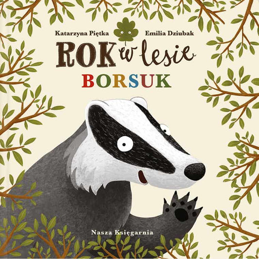 Dziubak, Emilia | Piętka, Katarzyna | Rok w lesie. Borsuk