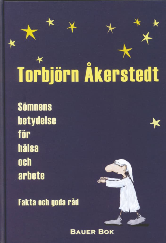 Åkerstedt, Torbjörn | Sömnens betydelse för hälsa och arbete : Fakta och goda råd