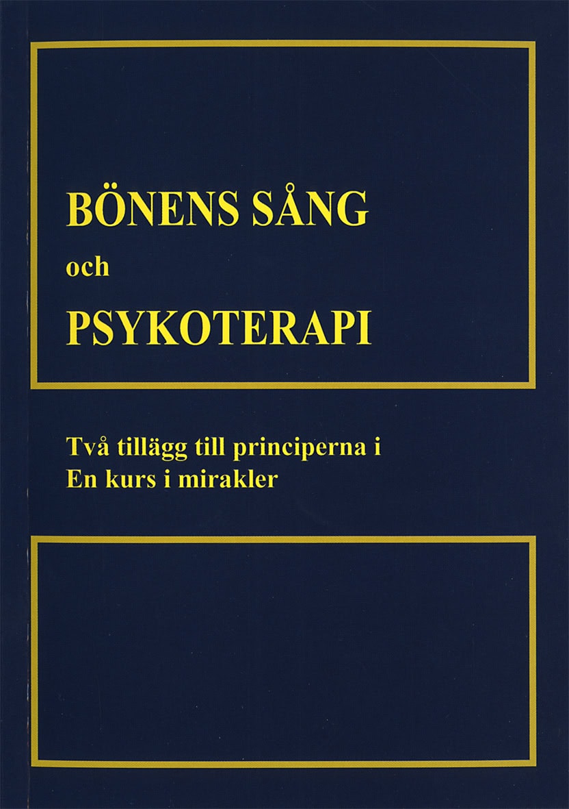 Schucman, Helen | Bönens sång och psykoterapi : Två tillägg till till principerna i En kurs i mirakler