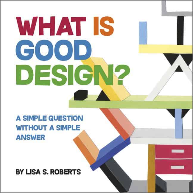 Lisa S. Roberts | What Is Good Design?