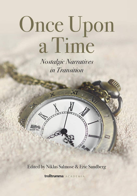 Salmose, Niklas | Once Upon a Time : Nostalgic Narratives in Transition