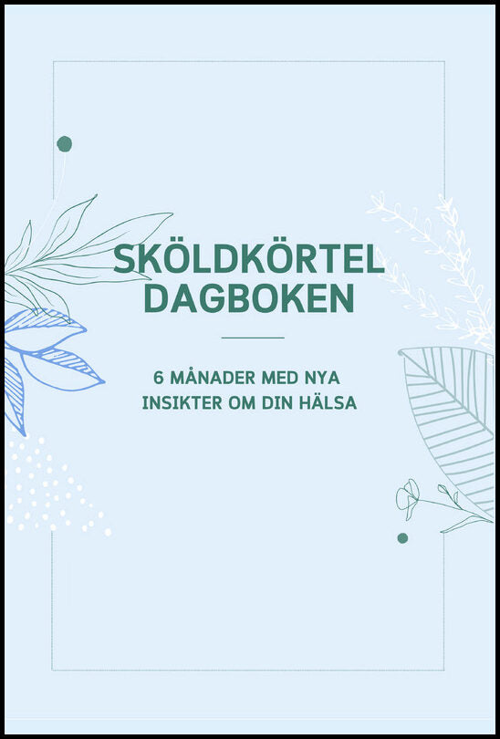 Fornander, Katarina | Sköldkörteldagboken : 6 månader med nya insikter om din hälsa