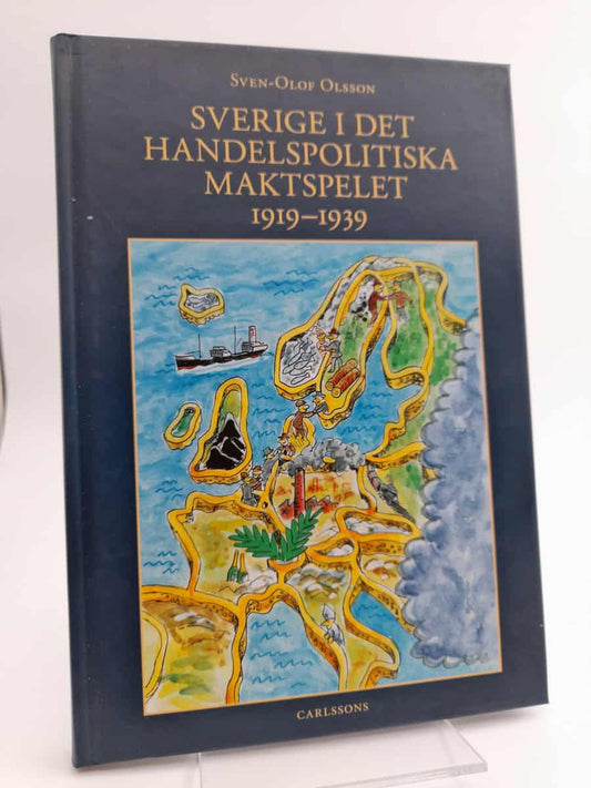 Olsson, Sven-Olof | Sverige i det handelspolitiska maktspelet 1919-1939