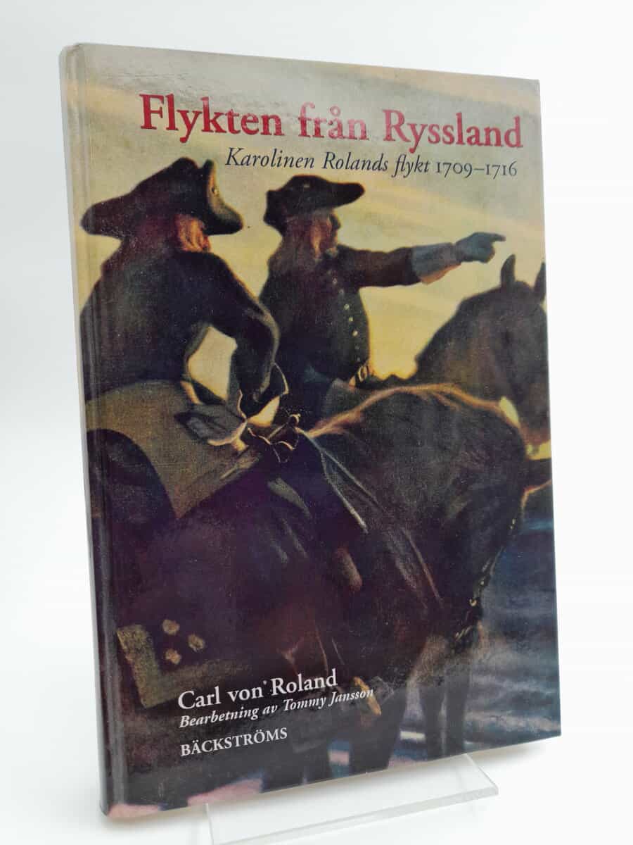 Roland, Carl von | Jansson, Tommy (bearb.) | Flykten från Ryssland : Karolinen Rolands flykt 1709-1716
