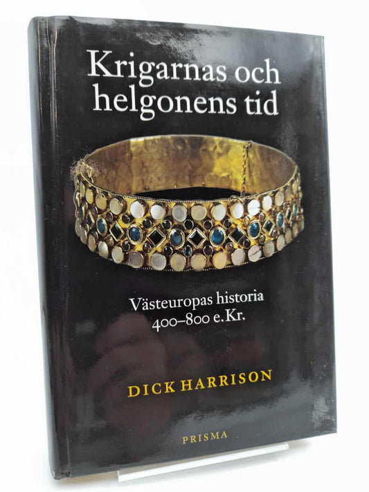 Harrison, Dick | Krigarnas och helgonens tid : Västeuropas historia 400-800 e.Kr.