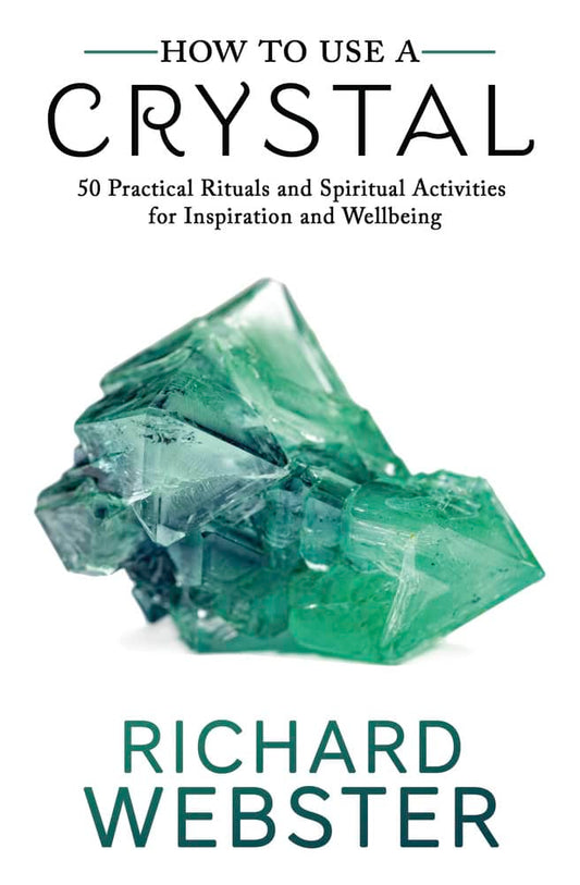 Richard, Webster | How to Use a Crystal50 Practical Rituals and Spiritual Activities for Inspiration and Well-Being