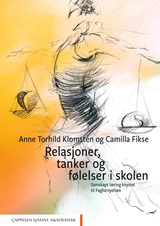 Klomstén, Anne Torhild | Fikse, Camilla | Relasjoner, tanker og følelser i skolen : Samskapt læring knyttet til Fagforny...