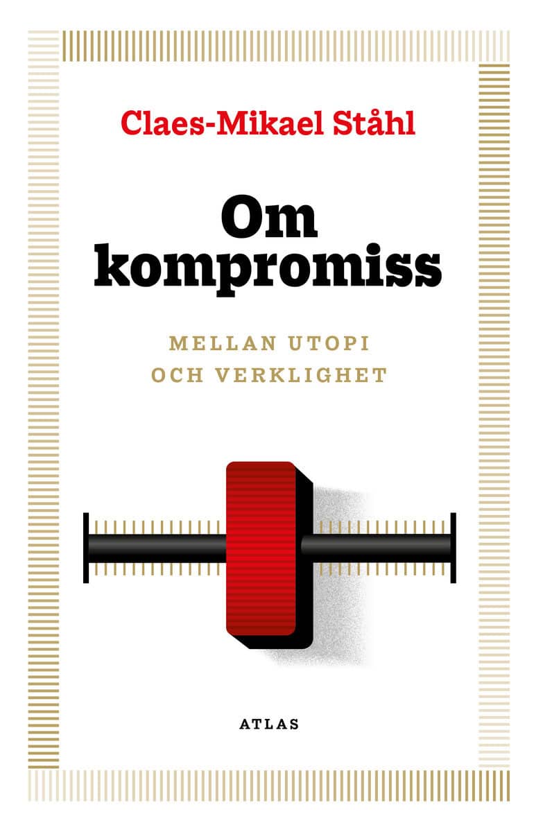 Ståhl, Claes-Mikael | Om kompromiss : Mellan utopi och verklighet