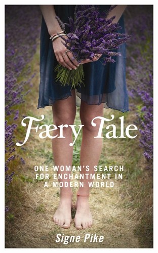 Pike, Signe | Faery tale : One womans search for enchantment in a modern world