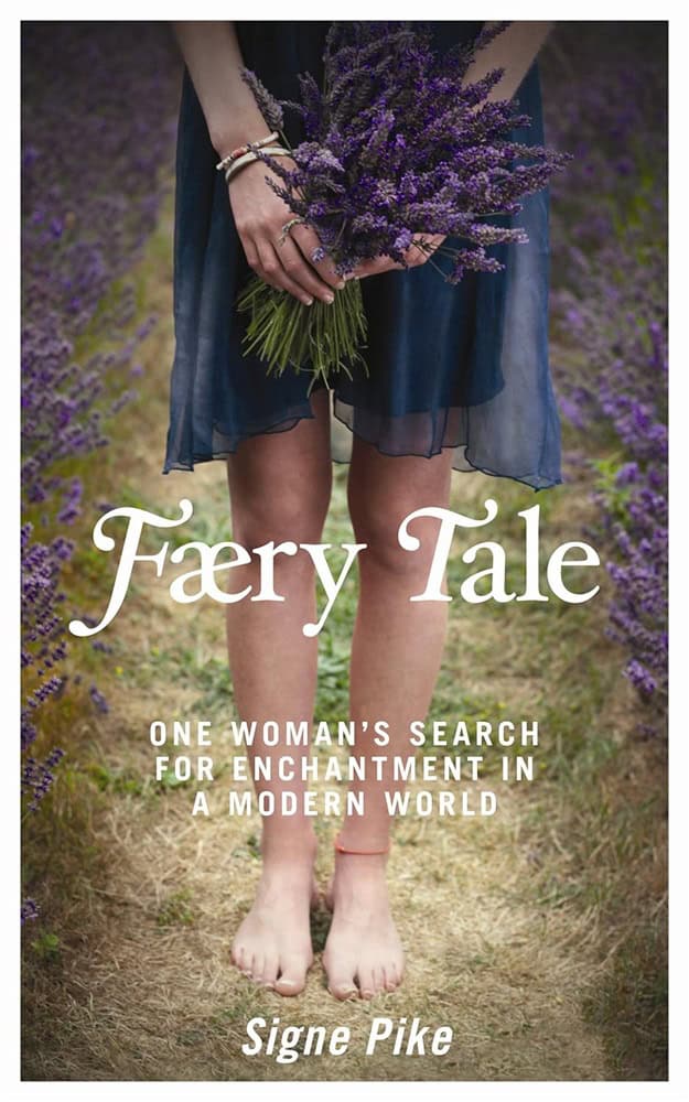 Pike, Signe | Faery tale : One womans search for enchantment in a modern world