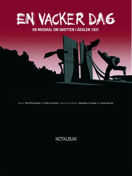 Furberg | Garneij | En vacker dag : En musikal om skotten i Ådalen 1931