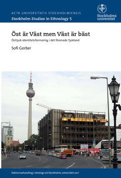 Gerber, Sofia | Öst är väst men väst är bäst : Östtysk identitetsformering i det förenade Tyskland