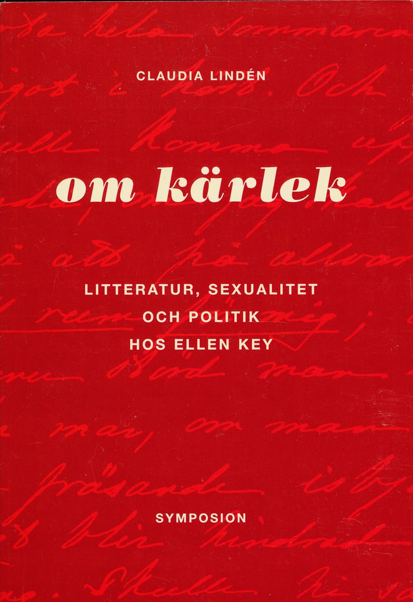 Lindén, Claudia | Om kärlek : Litteratur, sexualitet och politik hos Ellen Key