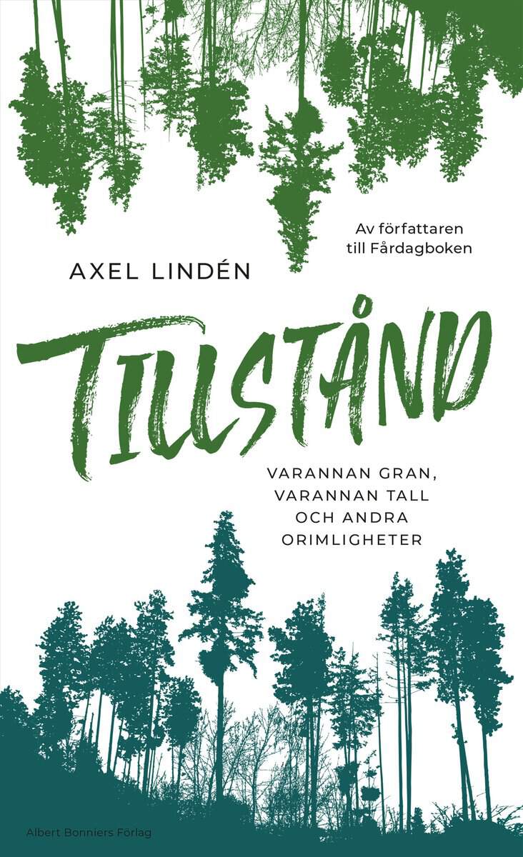 Lindén, Axel | Tillstånd : Varannan gran, varannan tall och andra orimligheter