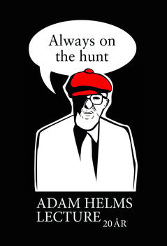 Friberg, Leif | Zawall, Emi-Simone | Always on the hunt : Adam Helms lecture 20 år