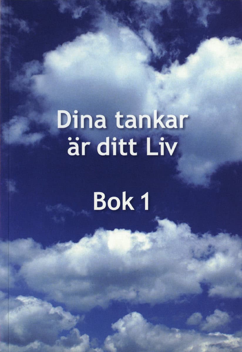 Carlsson, Rosita | Holm, Christer | Dina tankar är ditt Liv : Bok 1